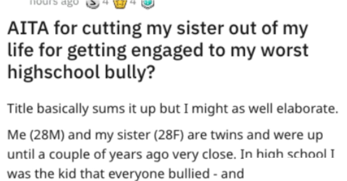 Guy Wants To Know If He S Wrong For Cutting His Sister Out Of His