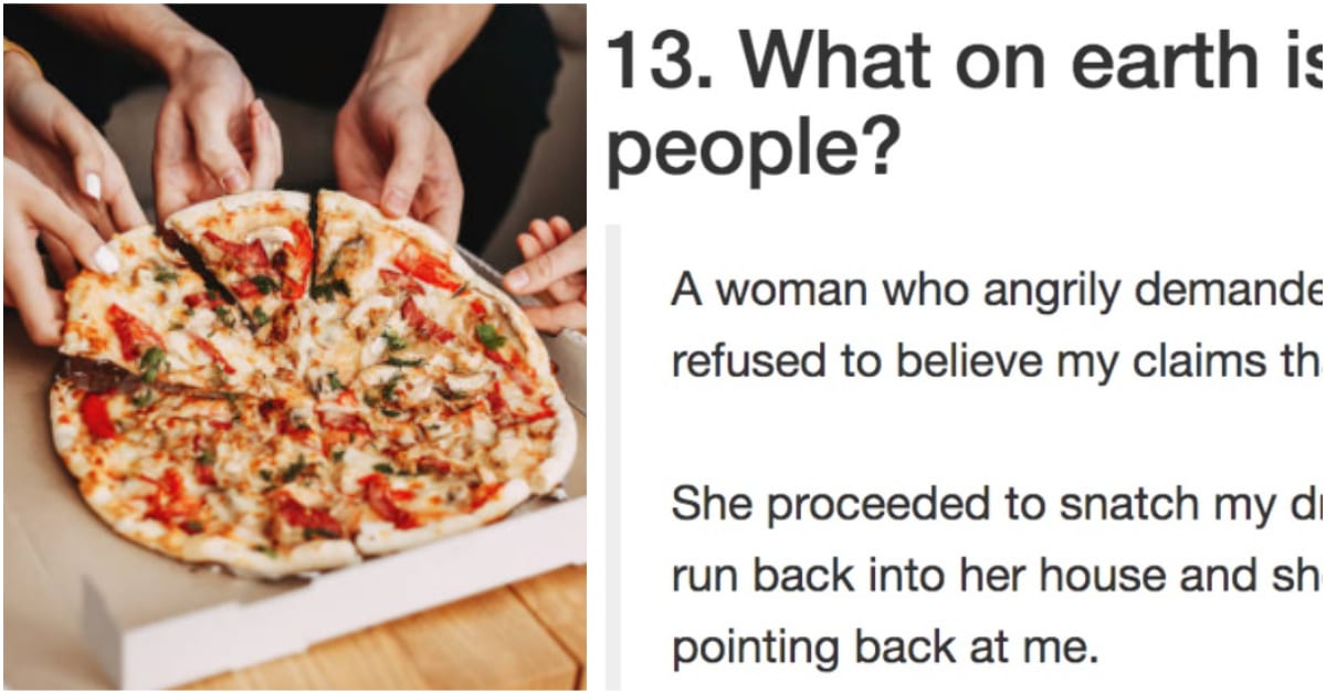 A Pizza Delivery Girl Shares 17 Of Her Most Memorabledisturbing Customers