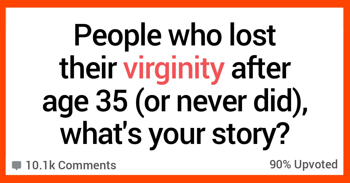 People Who Lost Their Virginity After 35 Or Never Did Tell Their Stories