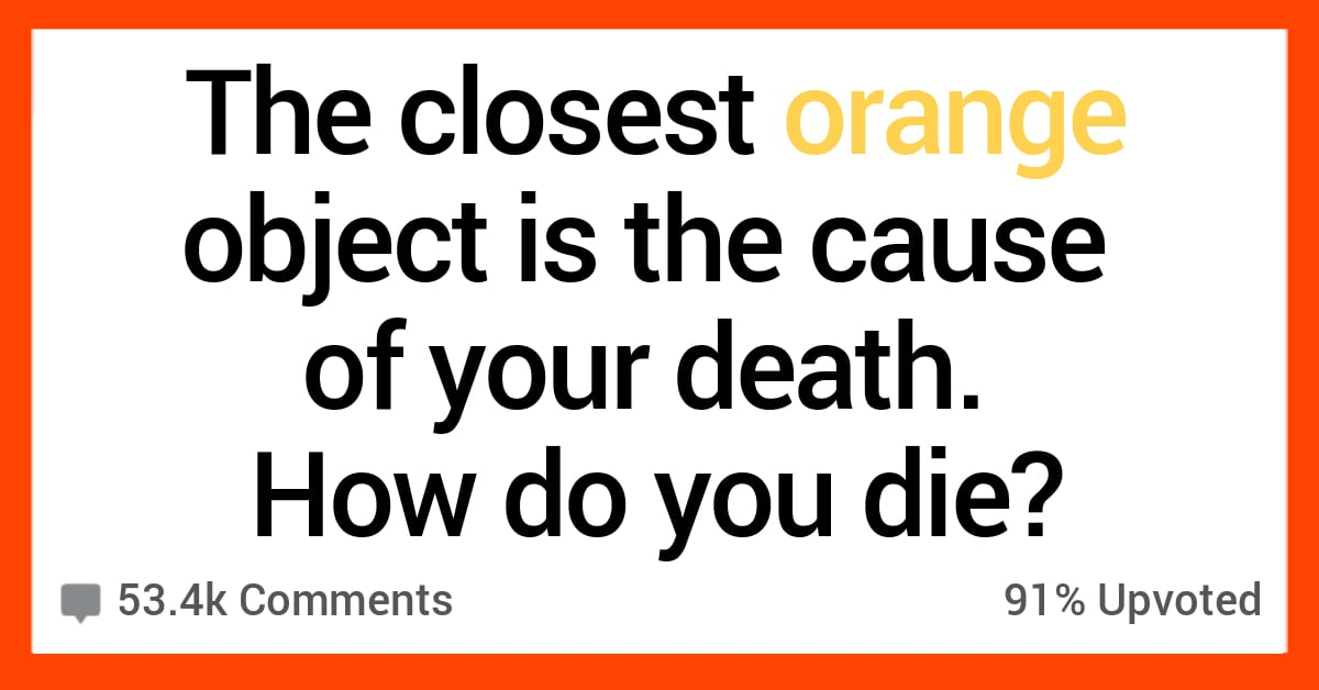 15 People Imagine Hilarious Life or Death Scenarios with Random Orange Objects