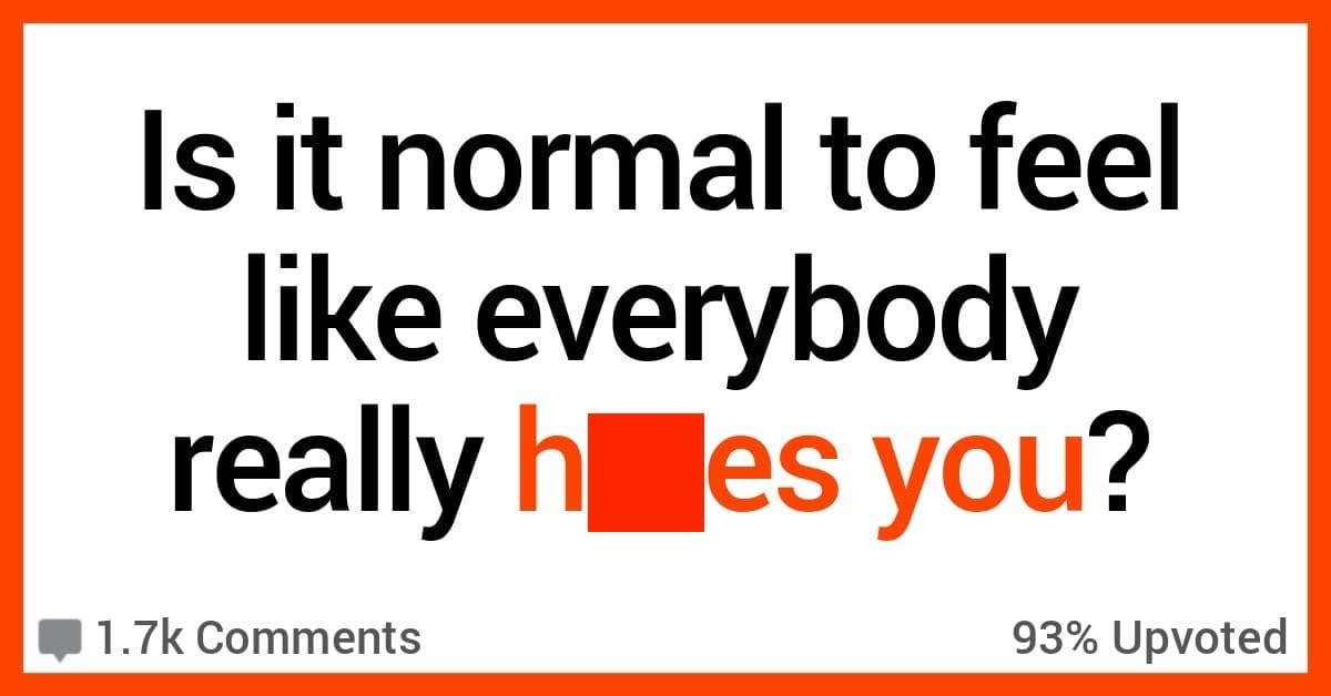 Is It Normal to Feel Like Everyone's Secretly Mad At You?