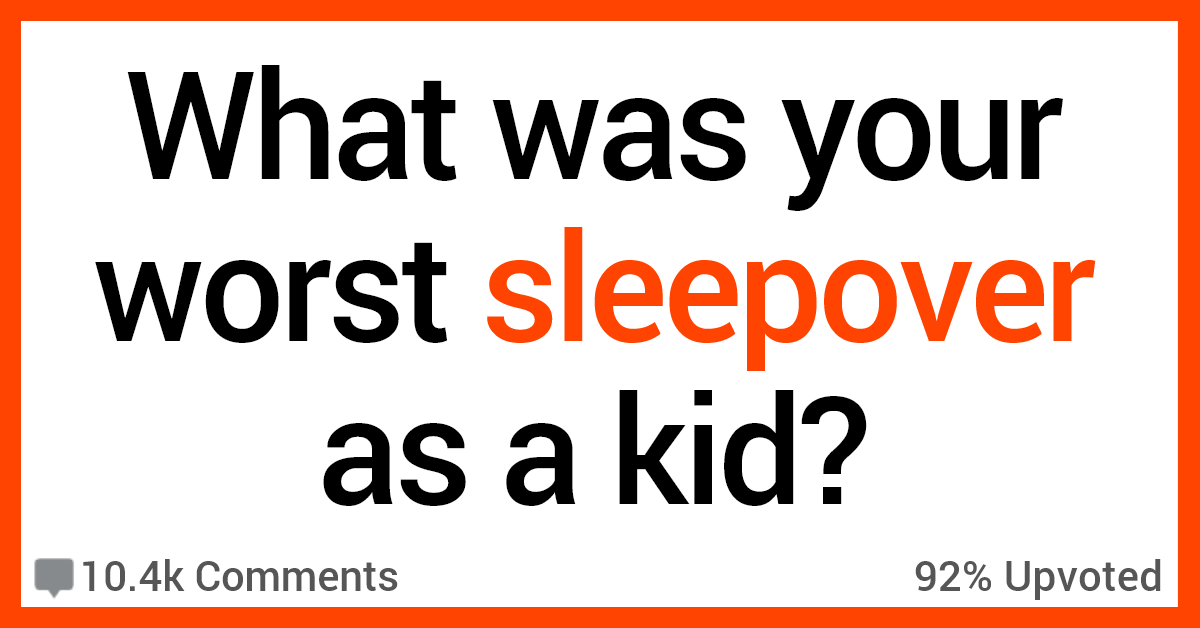 People Reveal Their Worst Sleepover Experiences