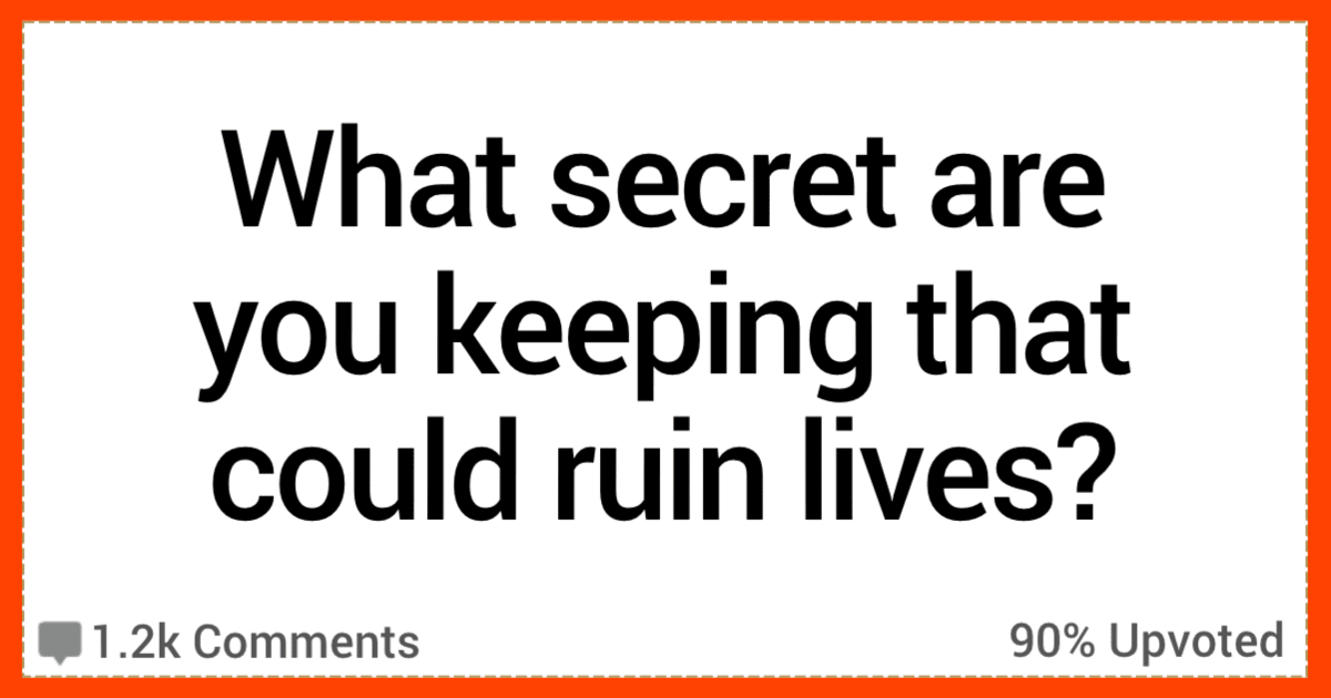 27 People Reveal The Secrets That Could Ruin Lives